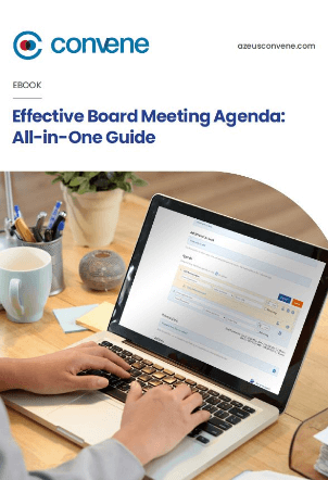 Effective Board Meeting Agenda Guide - All in One Guide - Azeus Convene Effective Board Meeting Agenda Guide - All in One Guide - Azeus Convene